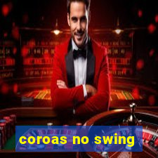 coroas no swing